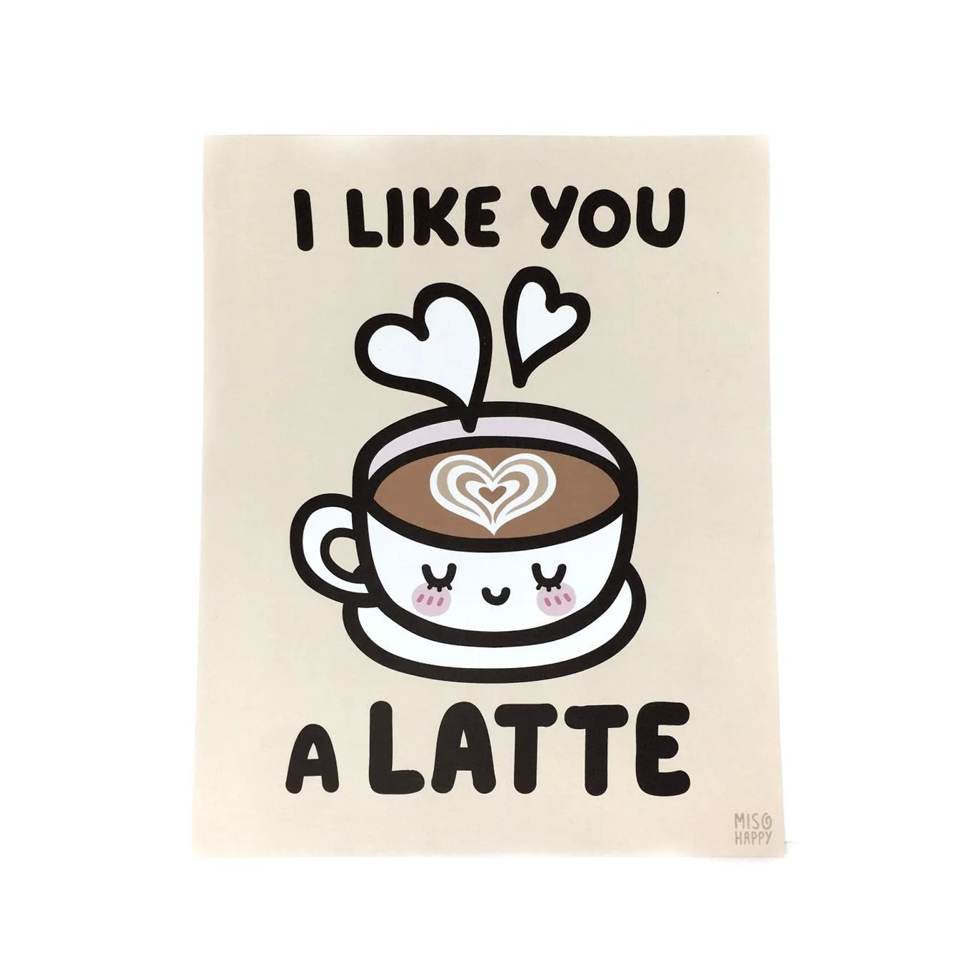 Art Print - 8x10 - I Like You a LATTE by Mis0 Happy