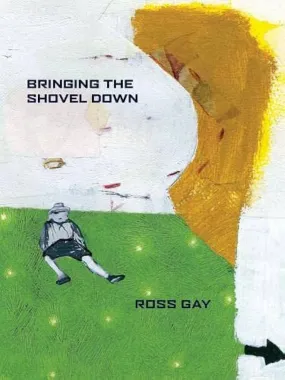 Gay, Ross: Bringing the Shovel Down